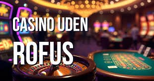 De Bedste Casinoer Uden Rufus Find Din Ideelle Spiloplevelse