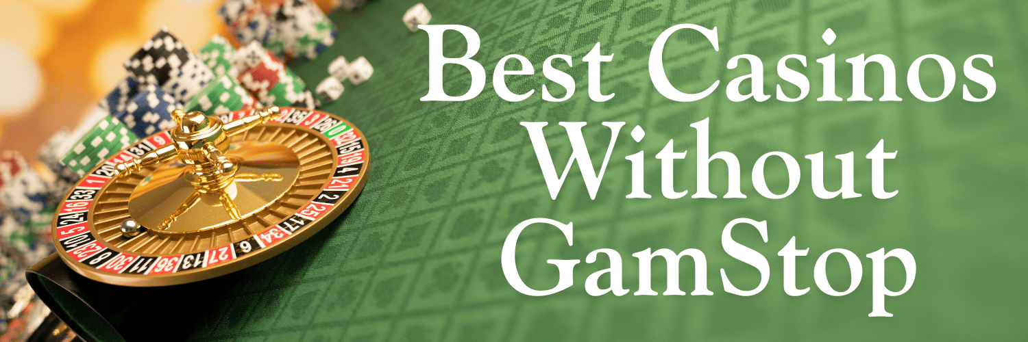Top Casinos Not Included in GamStop